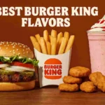 Best Burger King Flavors Flavors