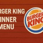 Burger King Dinner Menu Dinner Menu